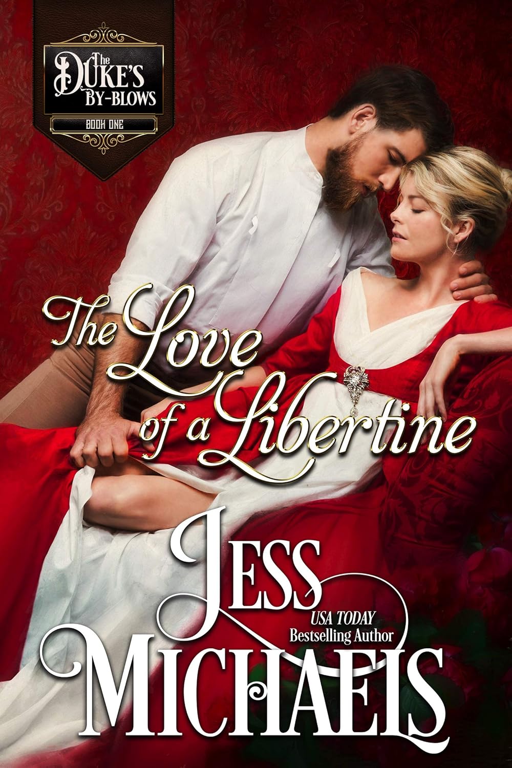 The Love of a Libertine (The Duke’s By-Blows Book 1) The Love of a Libertine (The Duke’s By-Blows Book 1)
