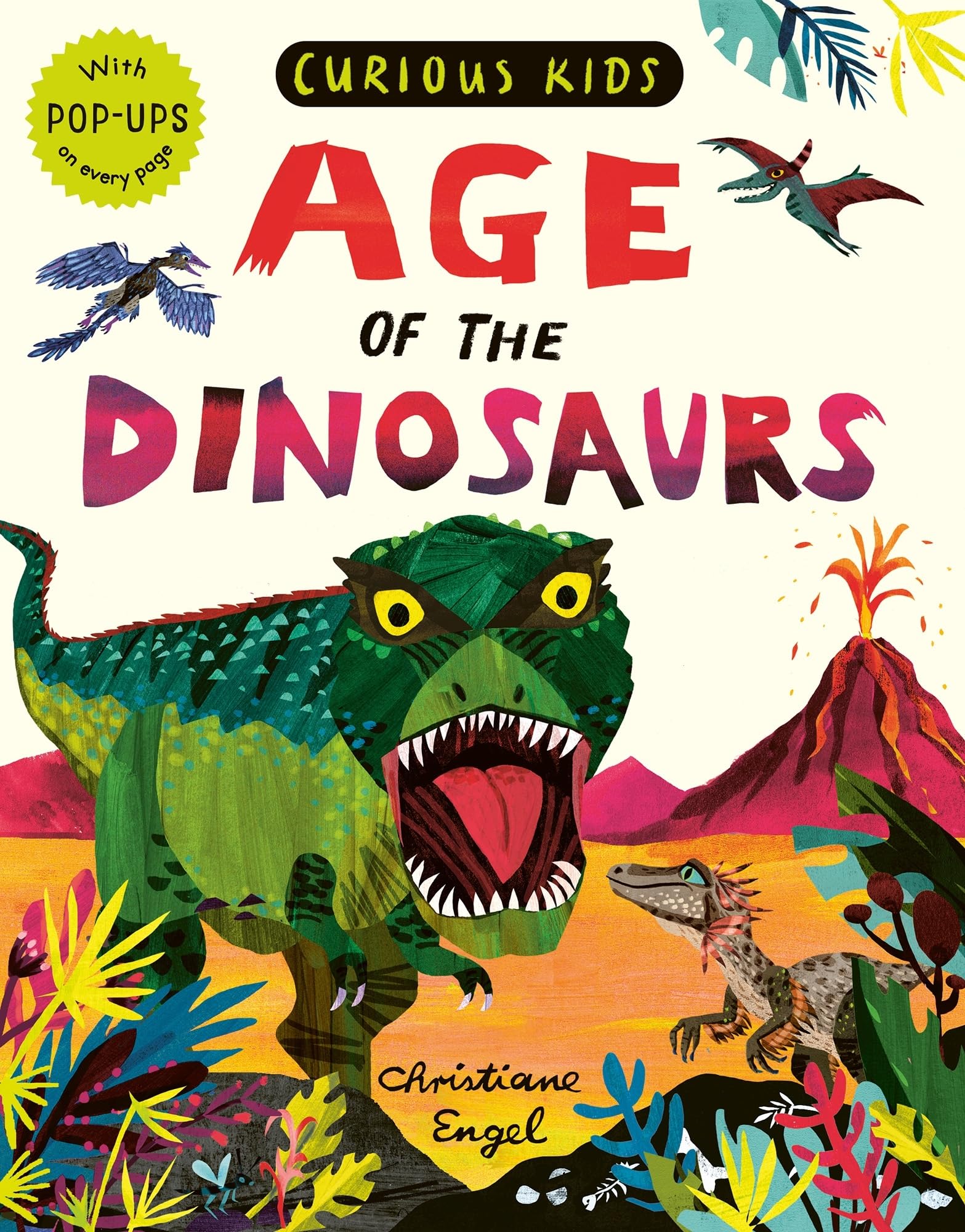 Curious Kids: Age of the Dinosaurs: With POP-UPS on every page
