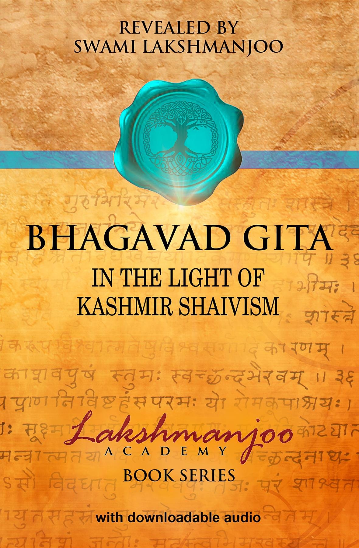 Bhagavad Gita: In the Light of Kashmir Shaivism (Lakshmanjoo Academy Book Series)