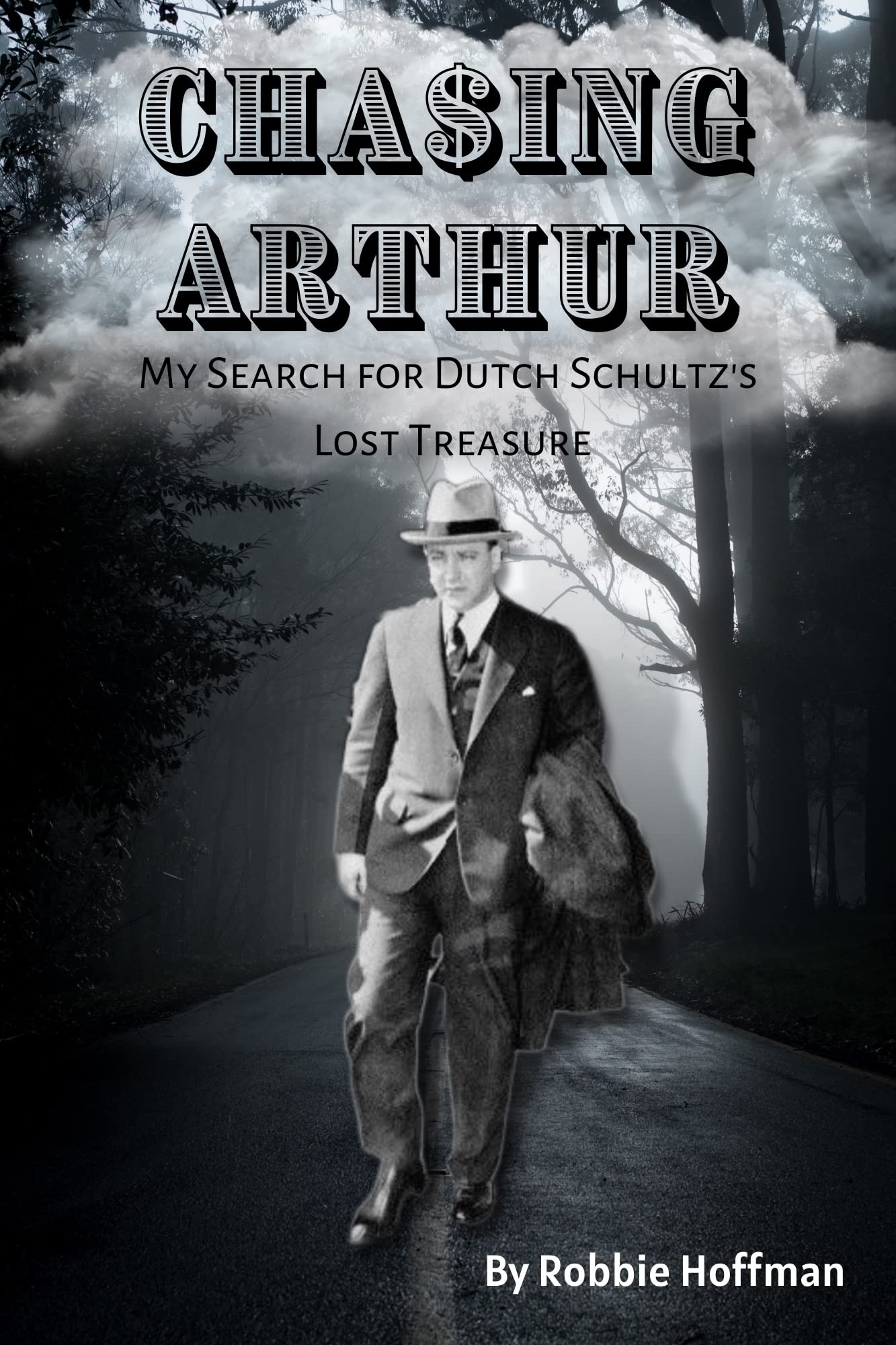 Chasing Arthur, My Search For Dutch Schultz's Lost Treasure