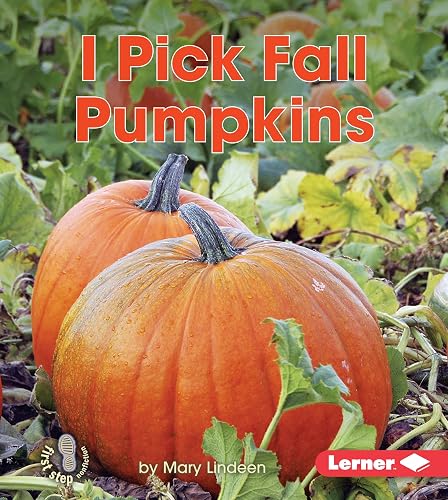 I Pick Fall Pumpkins (First Step Nonfiction — Observing Fall)