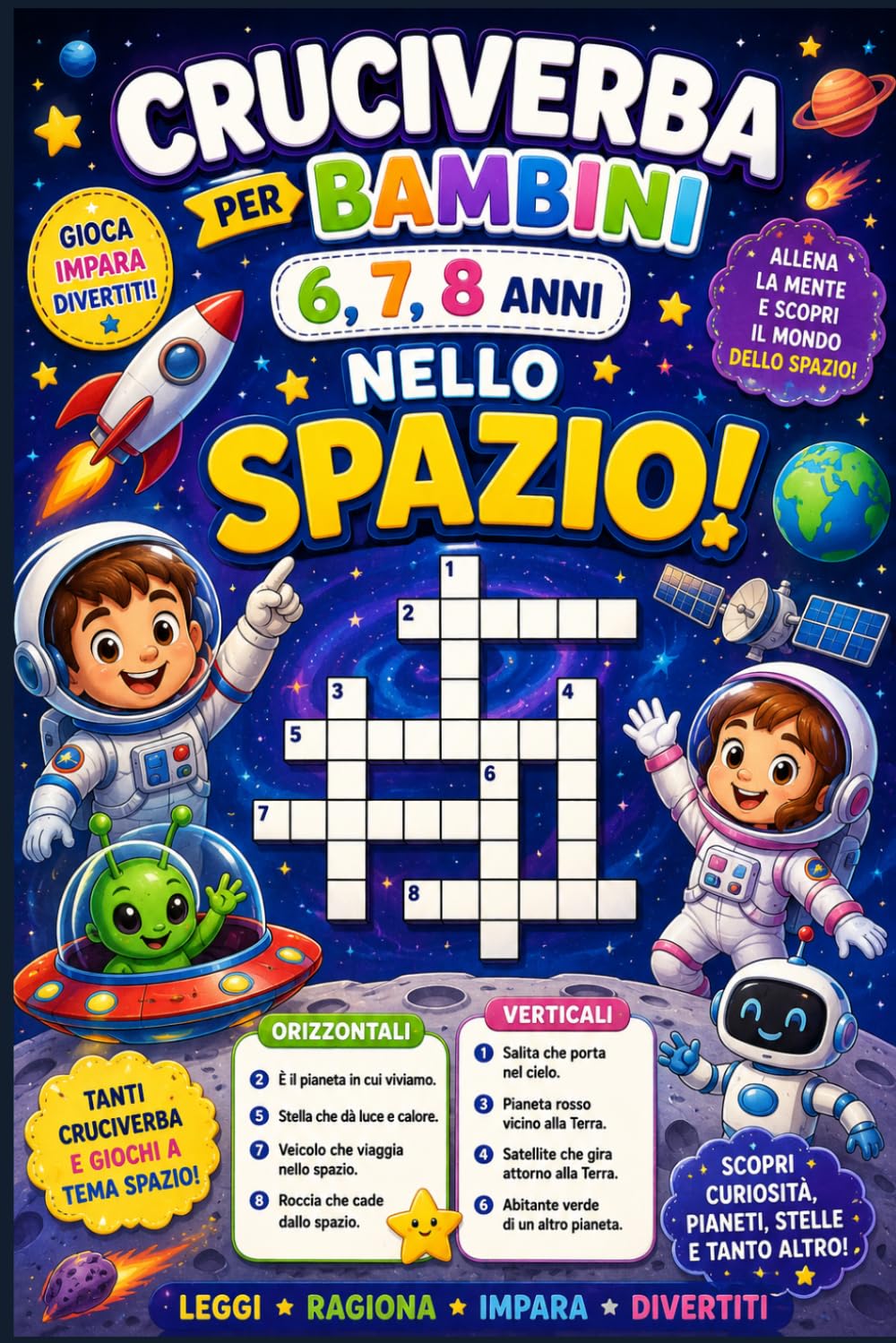 Cruciverba per bambini nello Spazio 6,7,8 anni: 15 cruciverba tra stelle e pianeti per piccoli esploratori