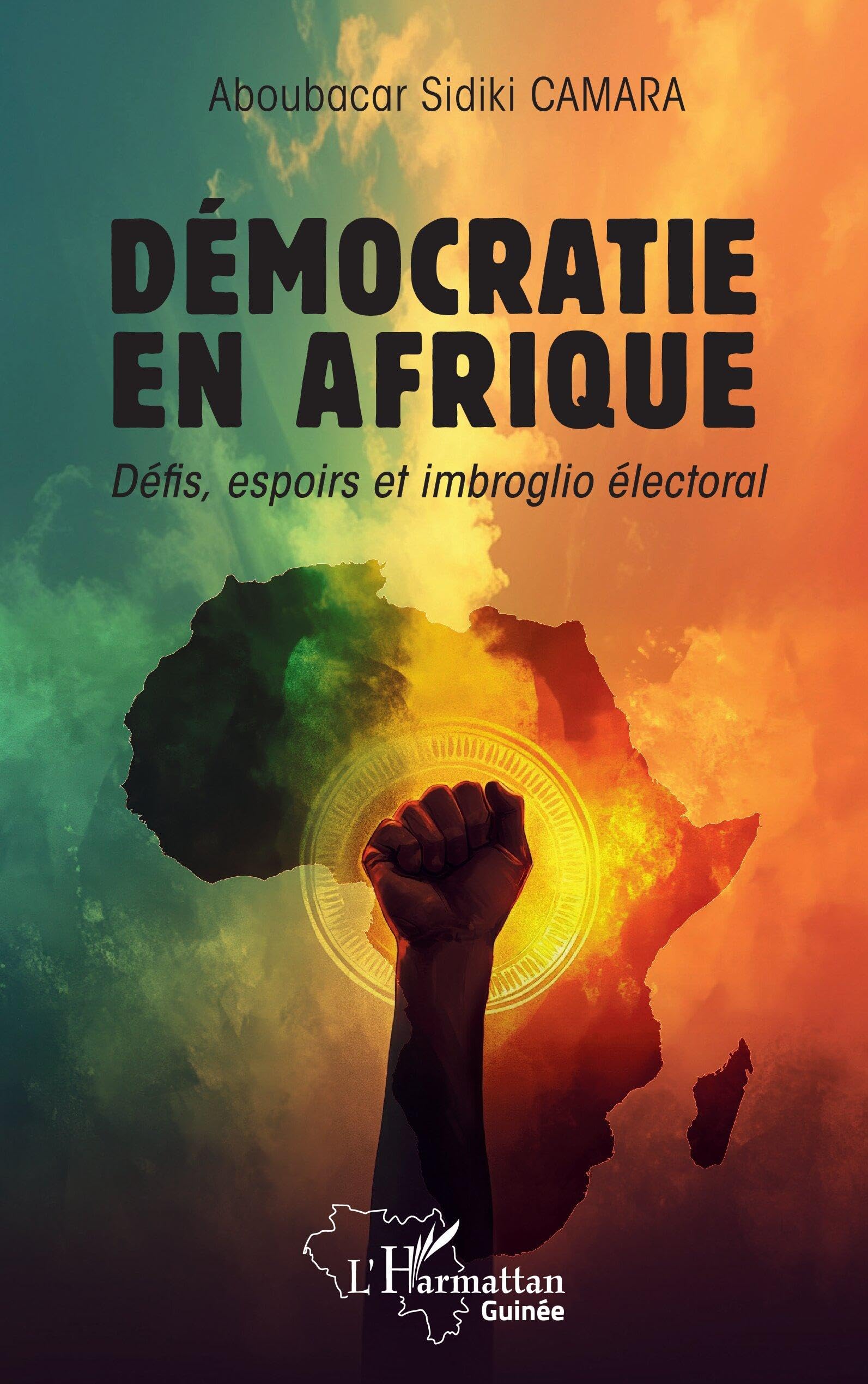 Démocratie en Afrique: Défis, espoirs et imbroglio électoral (Harmattan Guinée)