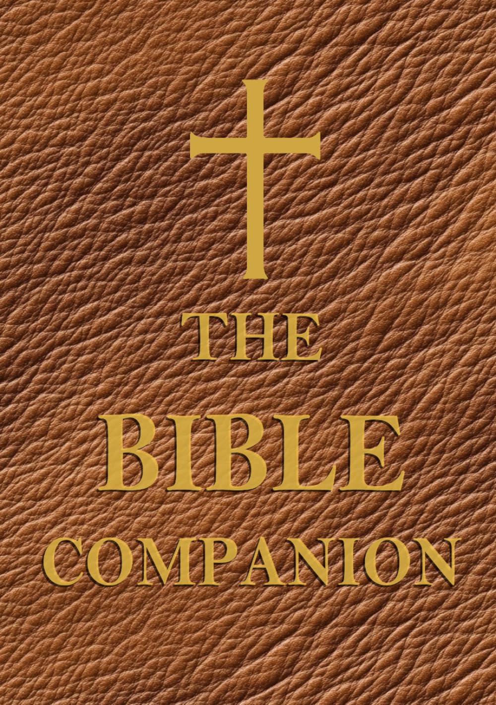 The Bible Companion: Helping You Understand the Bible, One Book at a Time