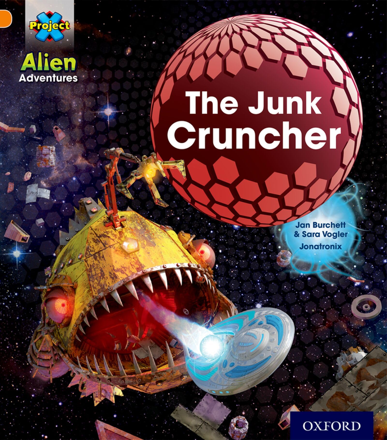 Project X: Alien Adventures: Orange: The Junk C. Burchett, Vogler, Jonatroni**