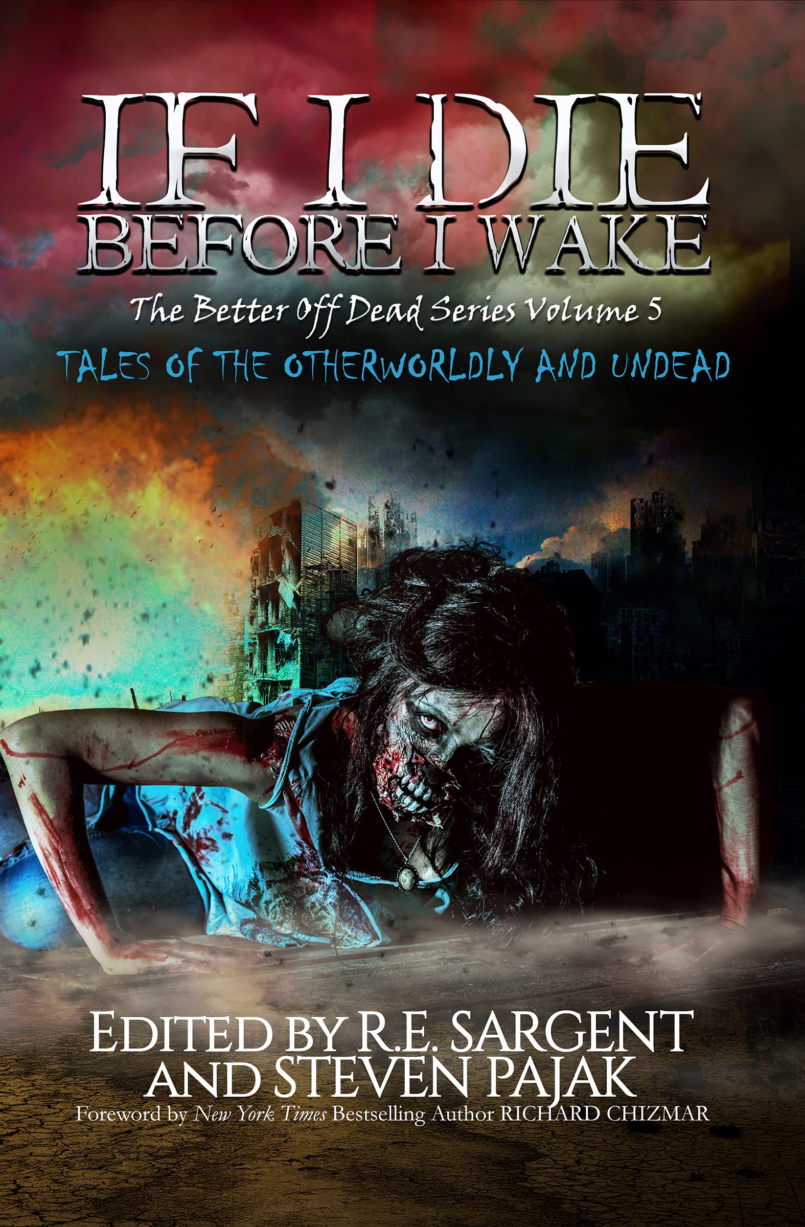 If I Die Before I Wake: Tales of the Otherworldly and Undead (The Better Off Dead Series Book 5)