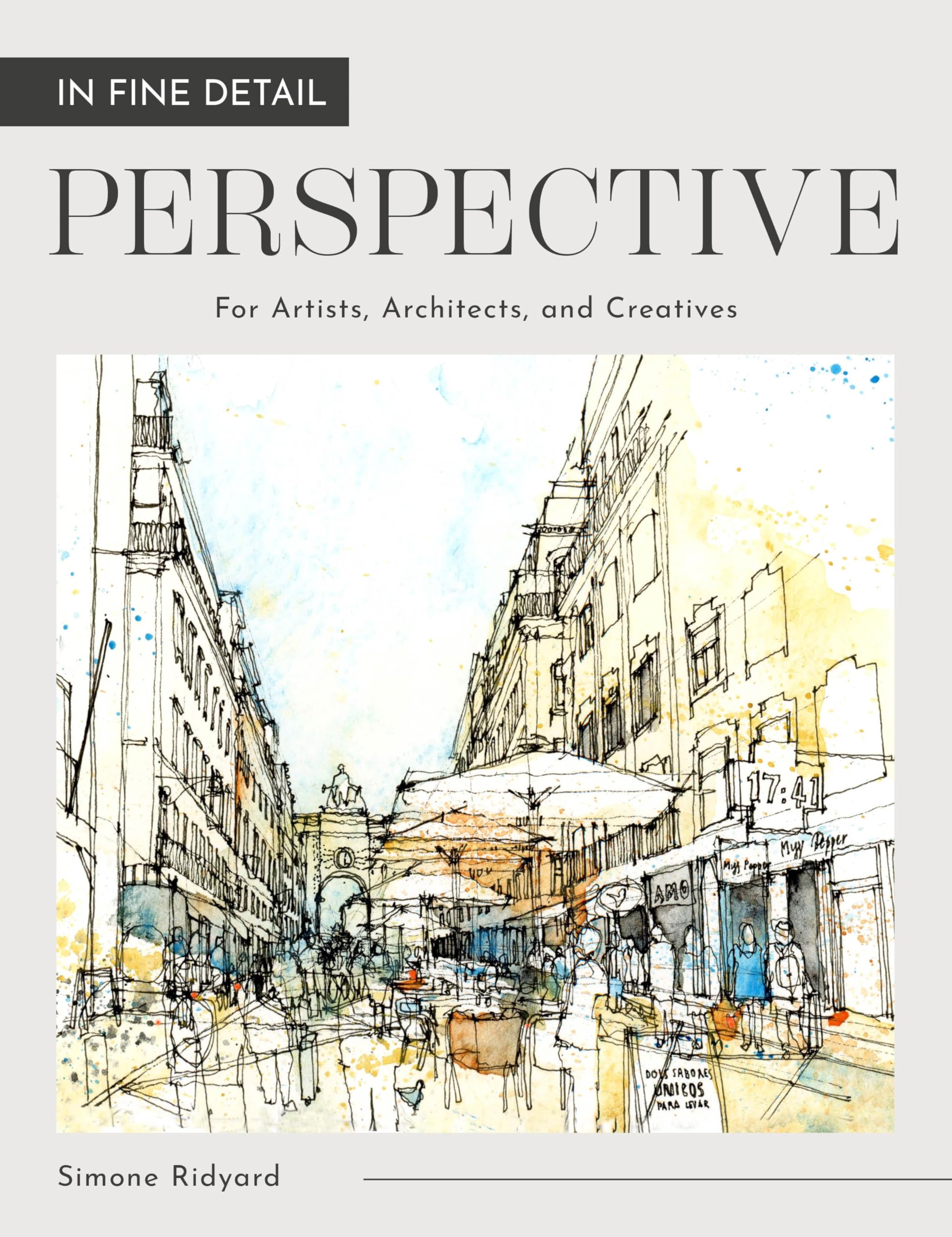 In Fine Detail: Perspective : For Artists, Architects, and Creatives