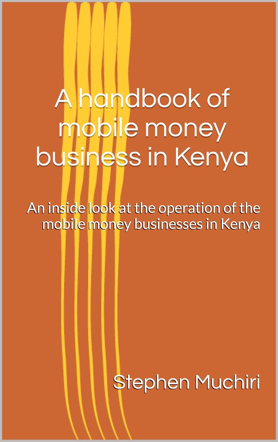 A handbook of mobile money business in Kenya An inside