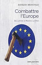 Combattre l'Europe. De Lénine à Marine Le Pen (Histoire) (French Edition)
