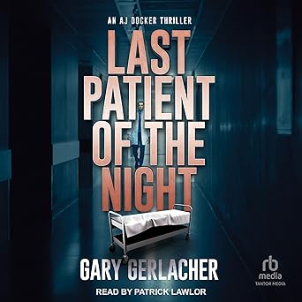 Last Patient Of The Night (An AJ Docker and Banshee Thriller Book 1) book cover