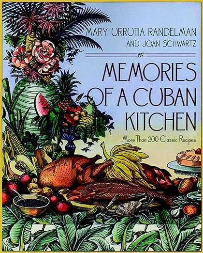 Memories Of A Cuban Kitchen: A Traditional Cuban Cookbook with 200+ Authentic Recipes from Pre-Castro Cuba Paperback – Illustrated, May 9, 1996