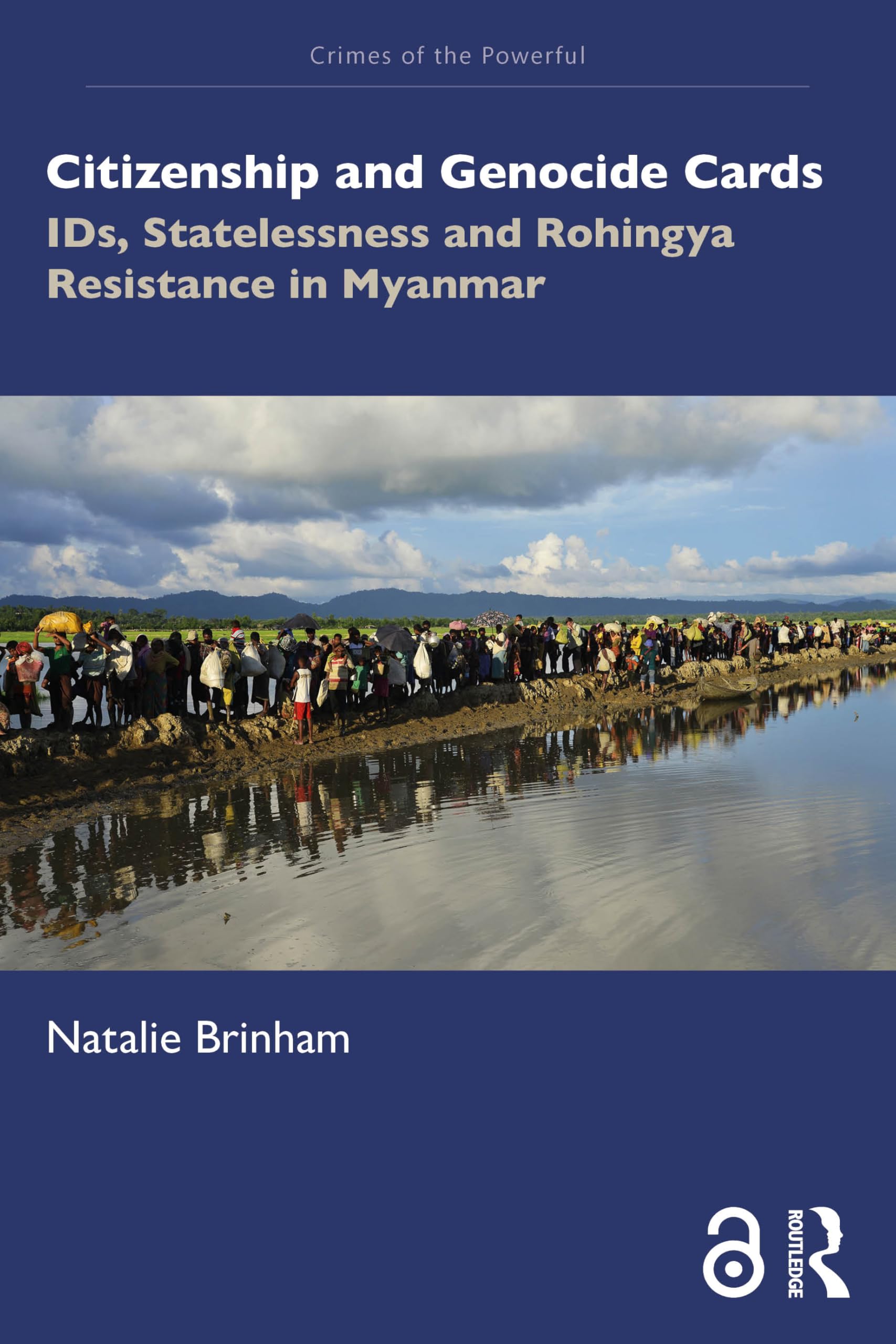 Citizenship and Genocide Cards: IDs, Statelessness and Rohingya Resistance in Myanmar (Crimes of the Powerful)