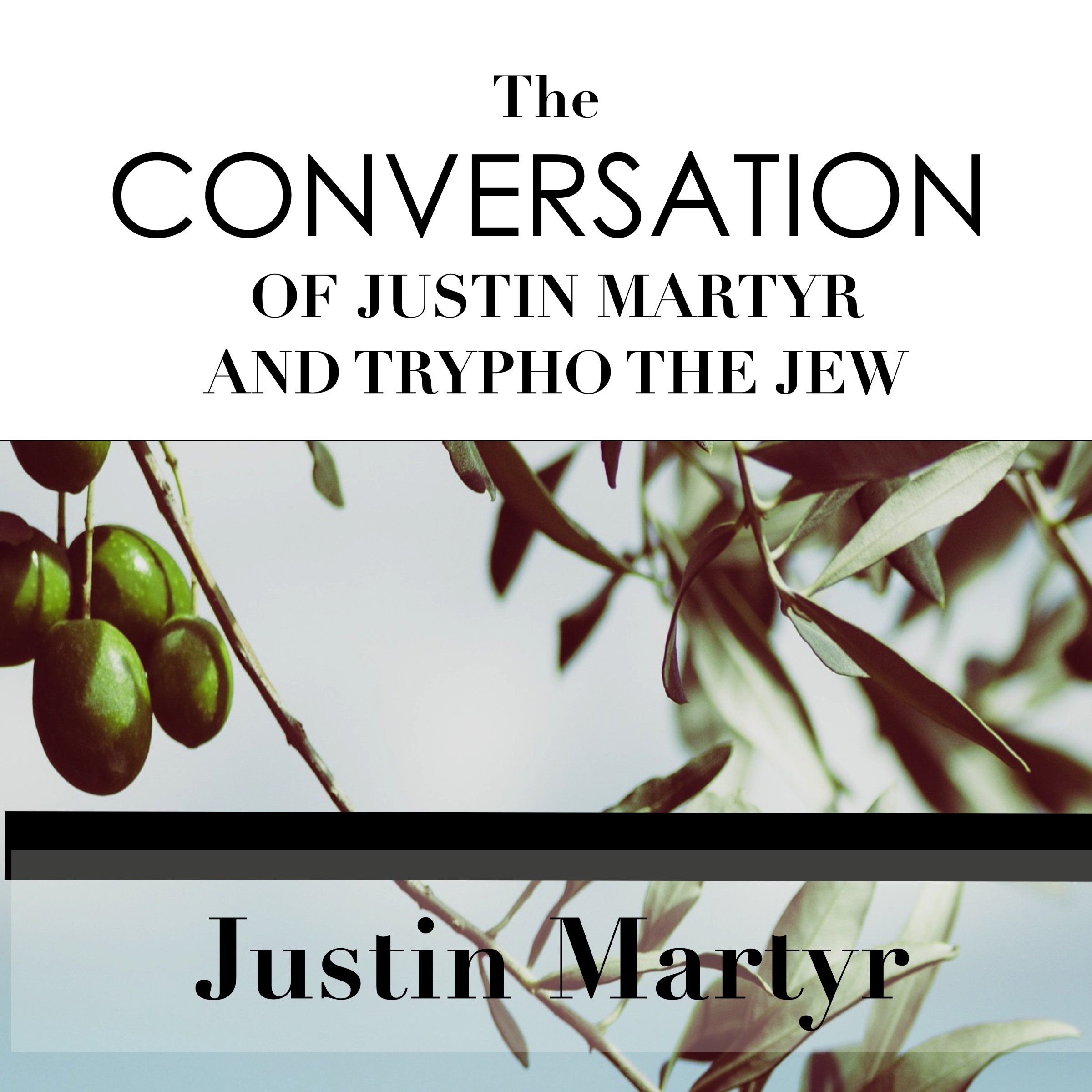 The Conversation of Justin Martyr and Trypho the Jew