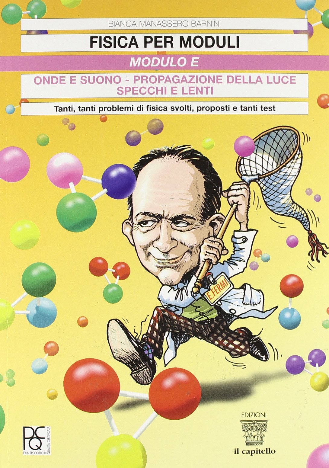 Fisica per moduli. Tanti, tanti problemi di fisica svolti e proposti e tanti test. Modulo E: Onde e suono, Propagazione della luce... Per le Scuole superiori