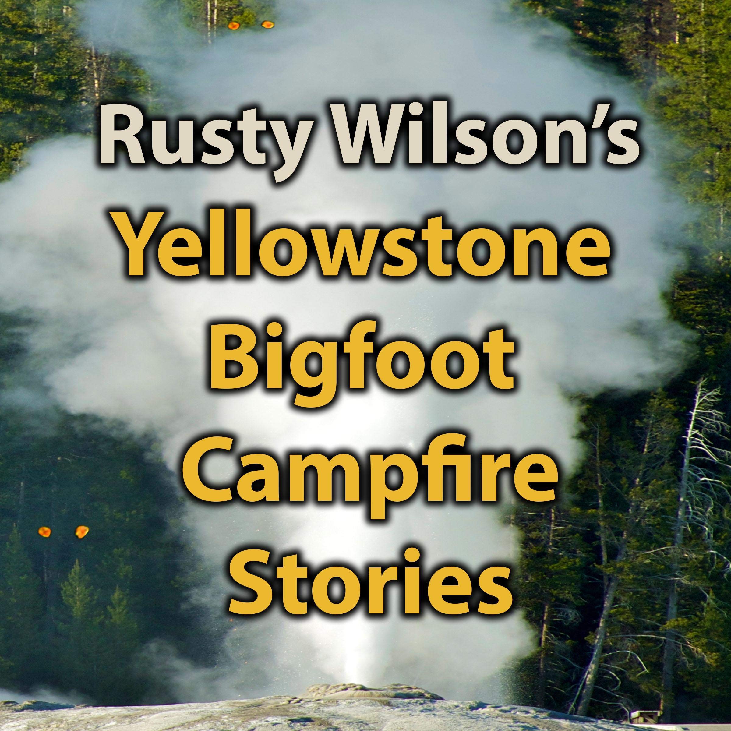 Yellowstone Bigfoot Campfire Stories
