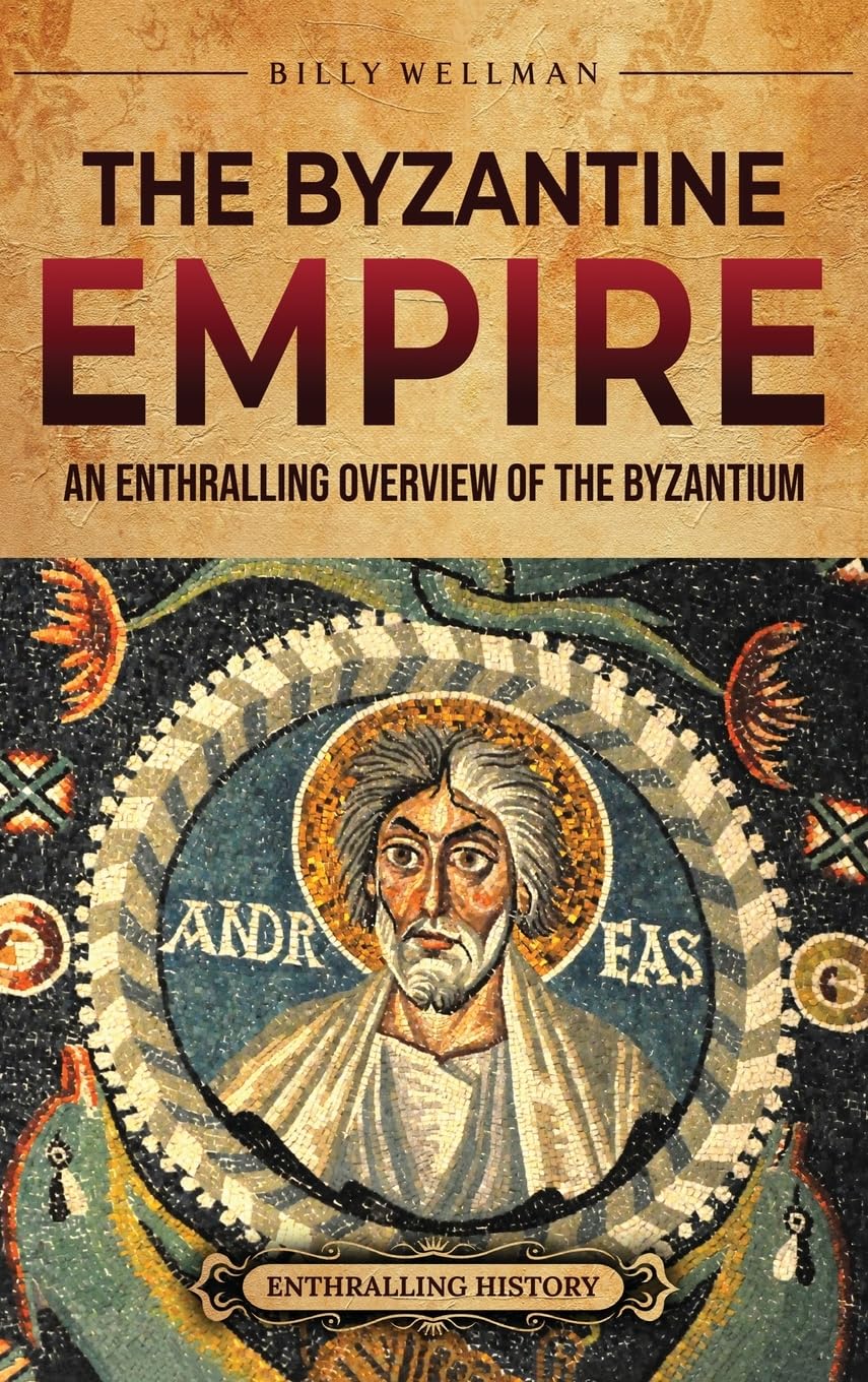 The Byzantine Empire: An Enthralling Overview of the Byzantium