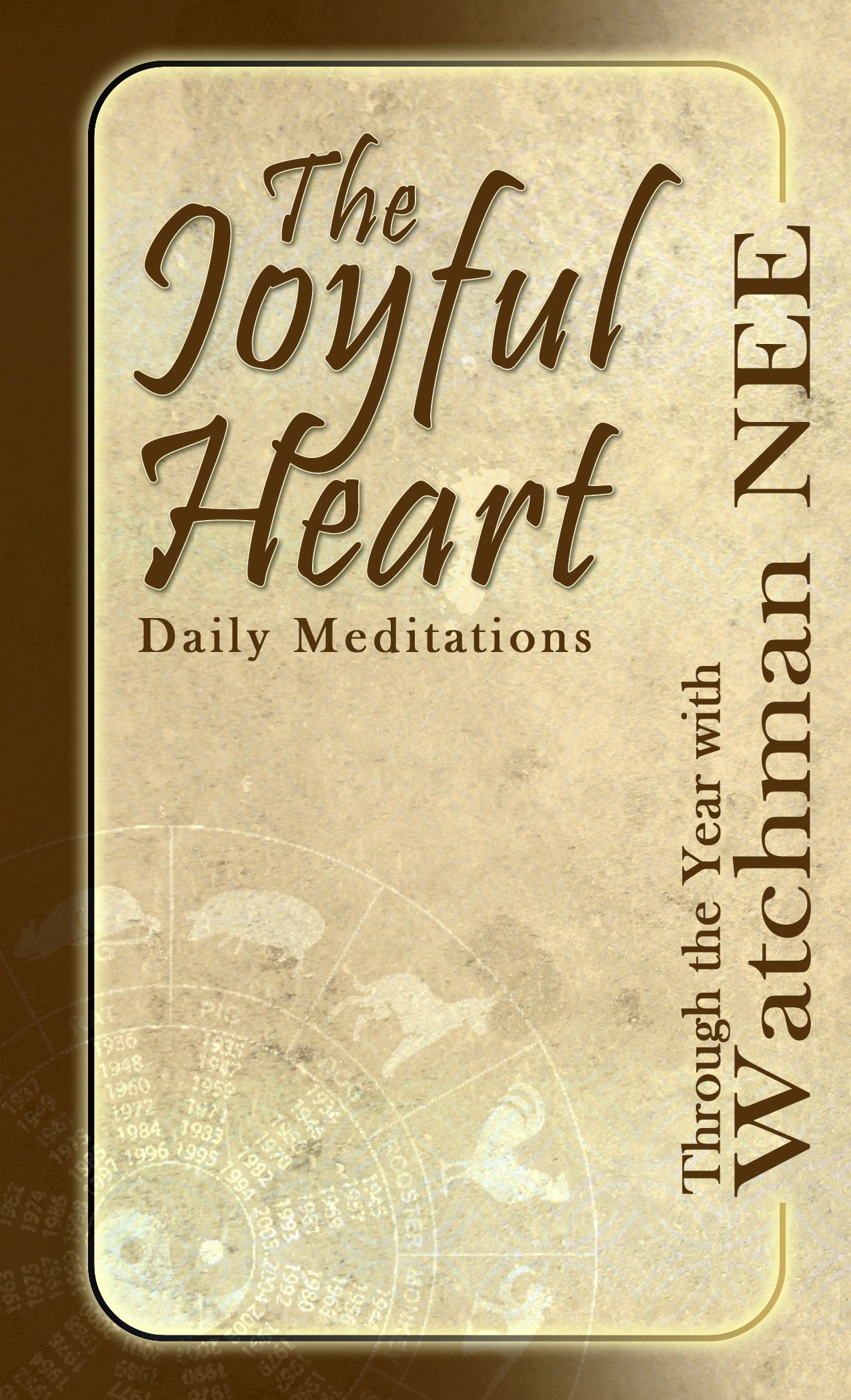 The Joyful Heart Daily Meditations: Through the Year with Watchman Nee
