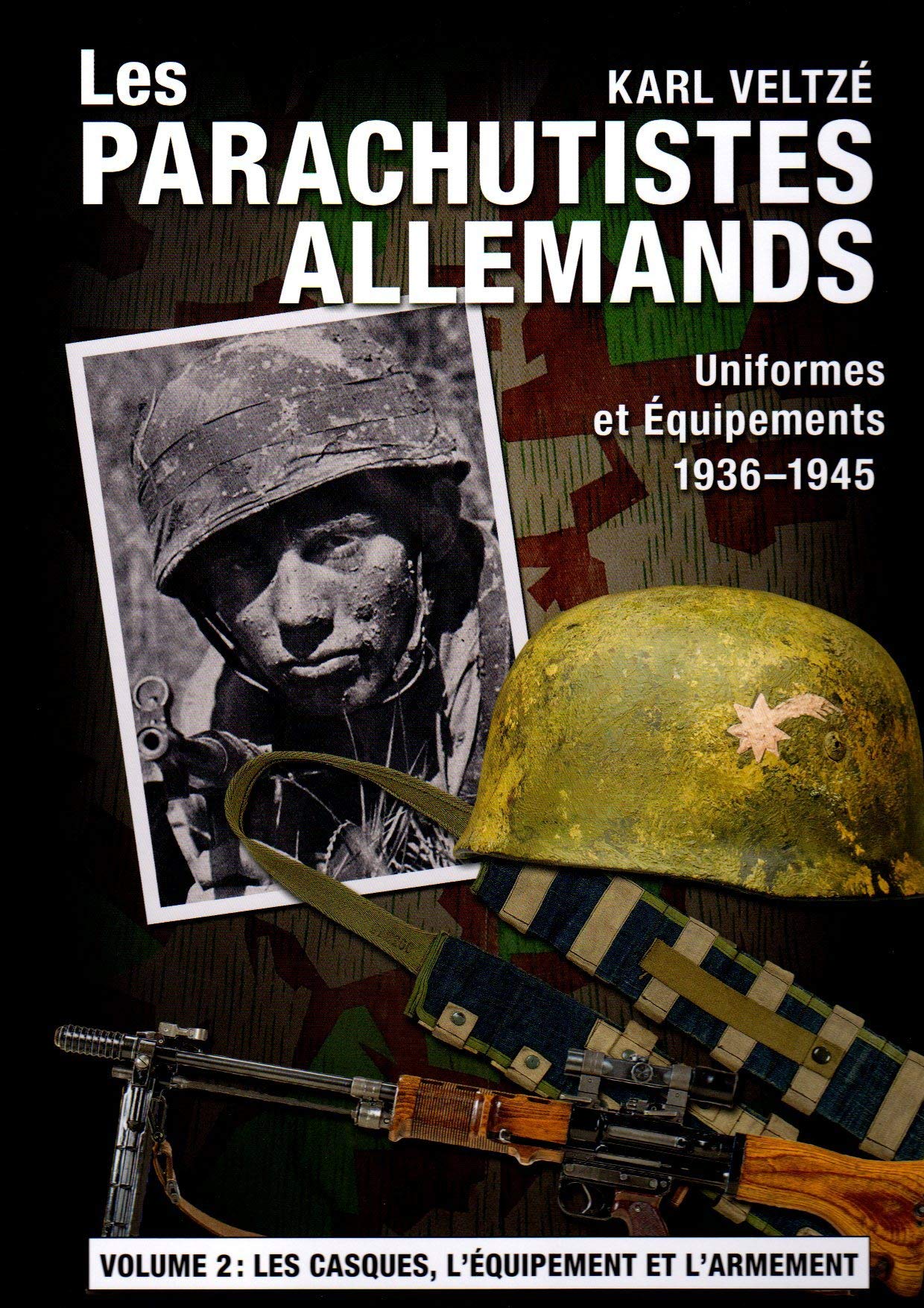 Les parachutistes allemands - Uniformes et équipements, 1936-1945: Volume 2, casques et armes
