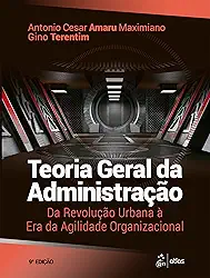 Teoria Geral da Administração: Da Revolução Urbana à era da Agilidade Organizacional