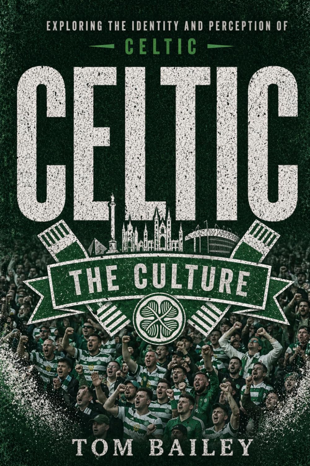 Celtic: The Culture (The Culture: Football Clubs Series)