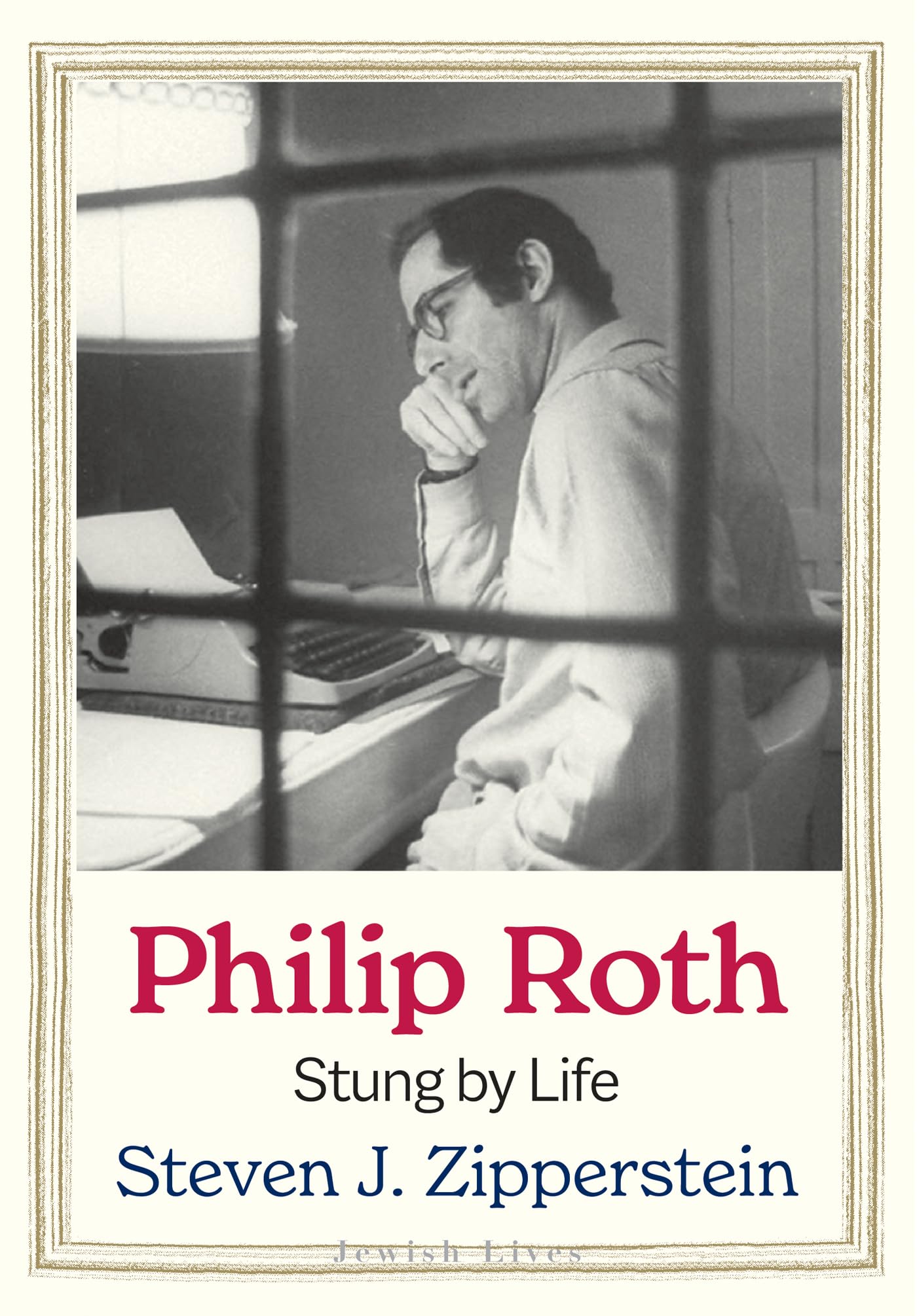 Philip Roth: Stung by Life (Jewish Lives)