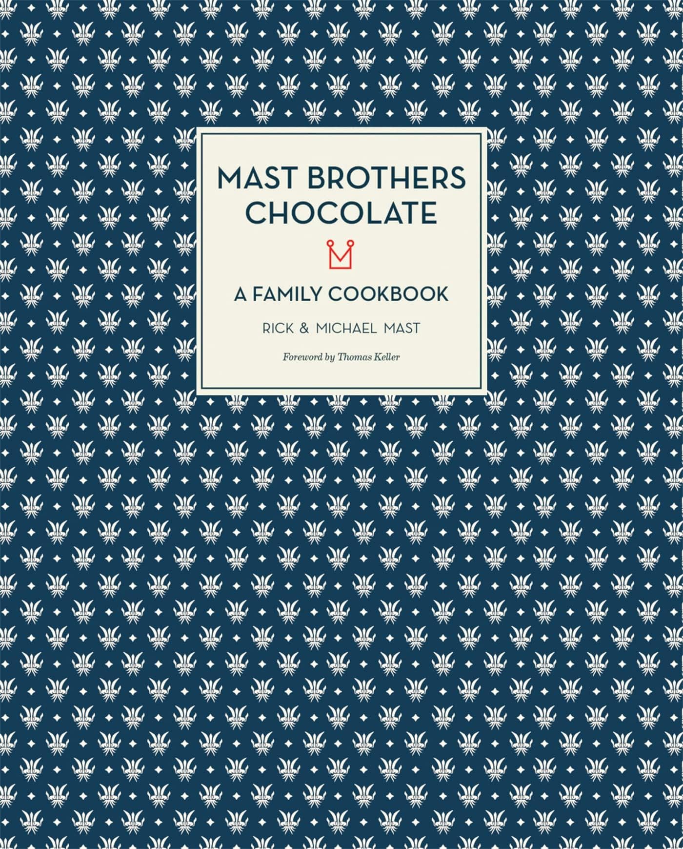Mast Brothers Chocolate: A Family Cookbook Hardcover – Illustrated, October 22, 2013