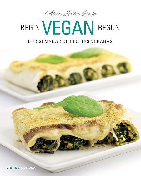 Begin Vegan Begun: Dos Semanas de Recetas Veganas