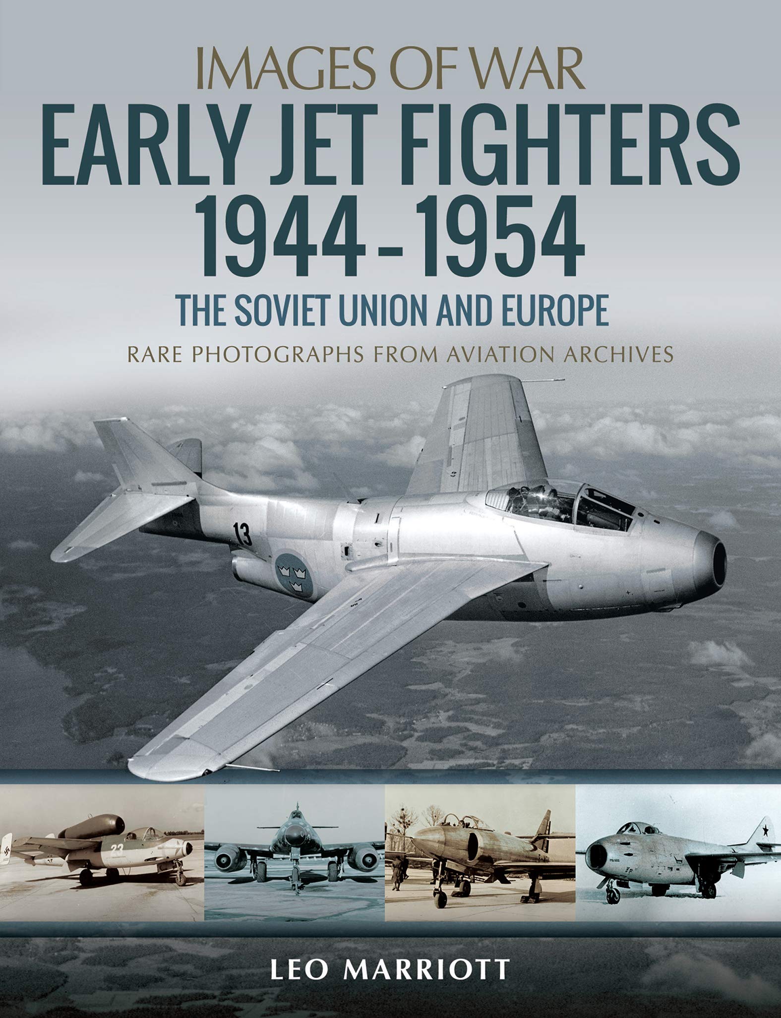 Early Jet Fighters, 1944–1954: The Soviet Union and Europe (Images of War)