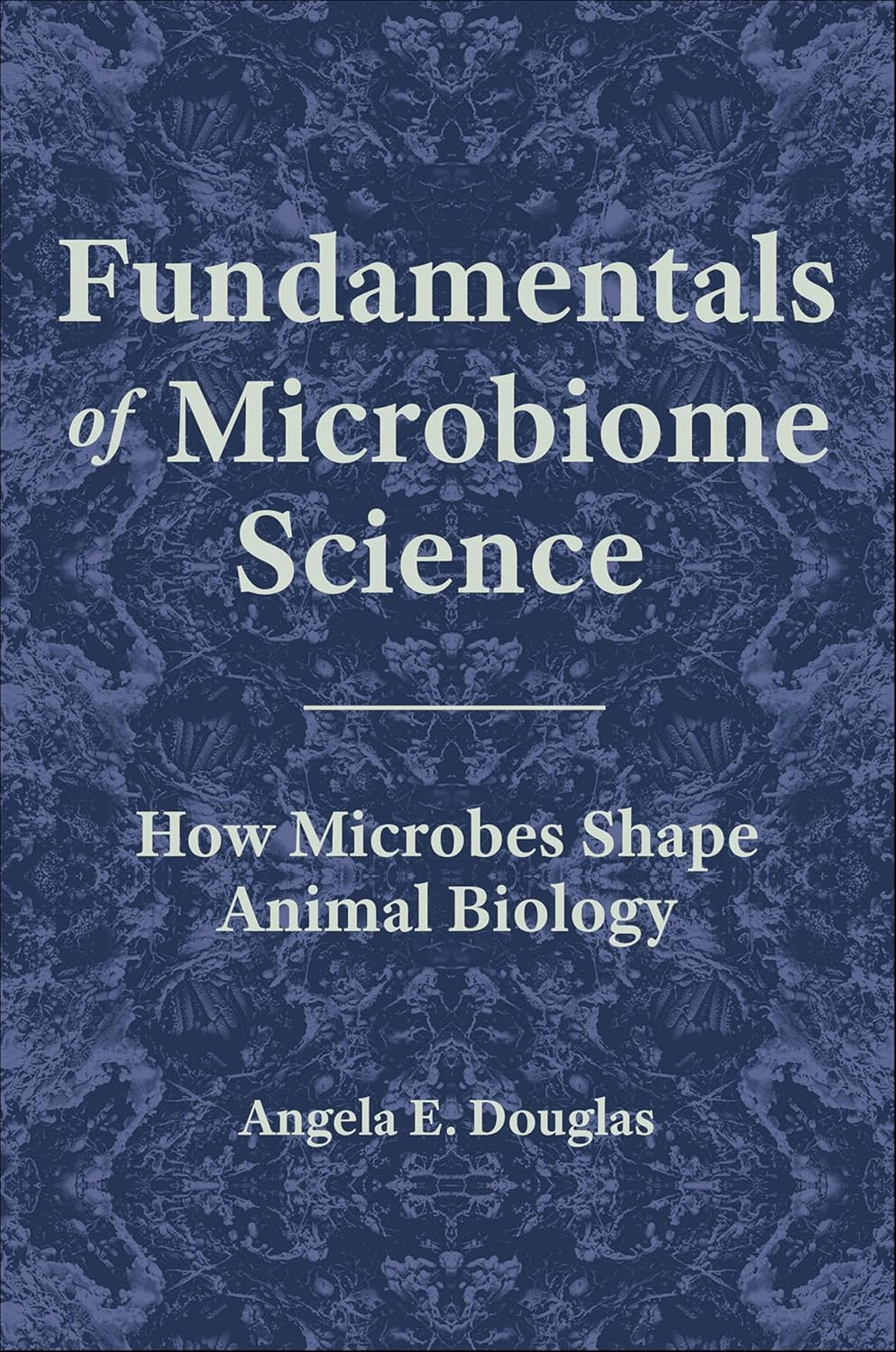 Fundamentals of Microbiome Science: How Microbes Shape Animal Biology      Kindle Edition