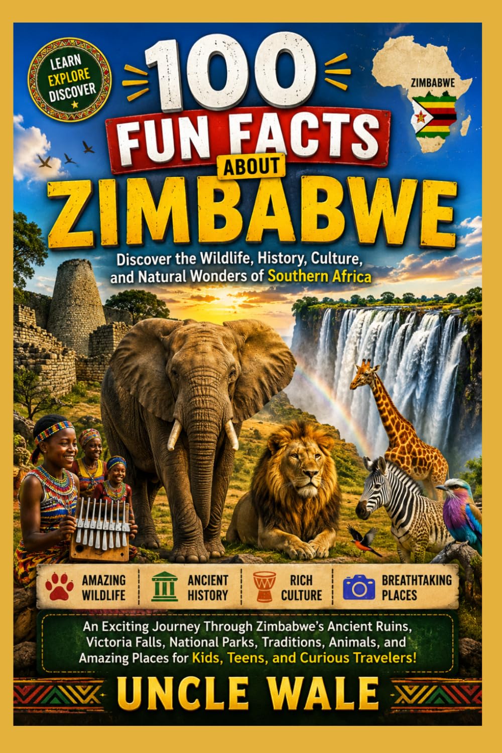 100 Fun Facts About Zimbabwe: Discover the Wildlife, History, Culture, and Natural Wonders of Southern Africa: An Exciting Journey Through Zimbabwe’s Ancient Ruins, Victoria Falls, National Parks,