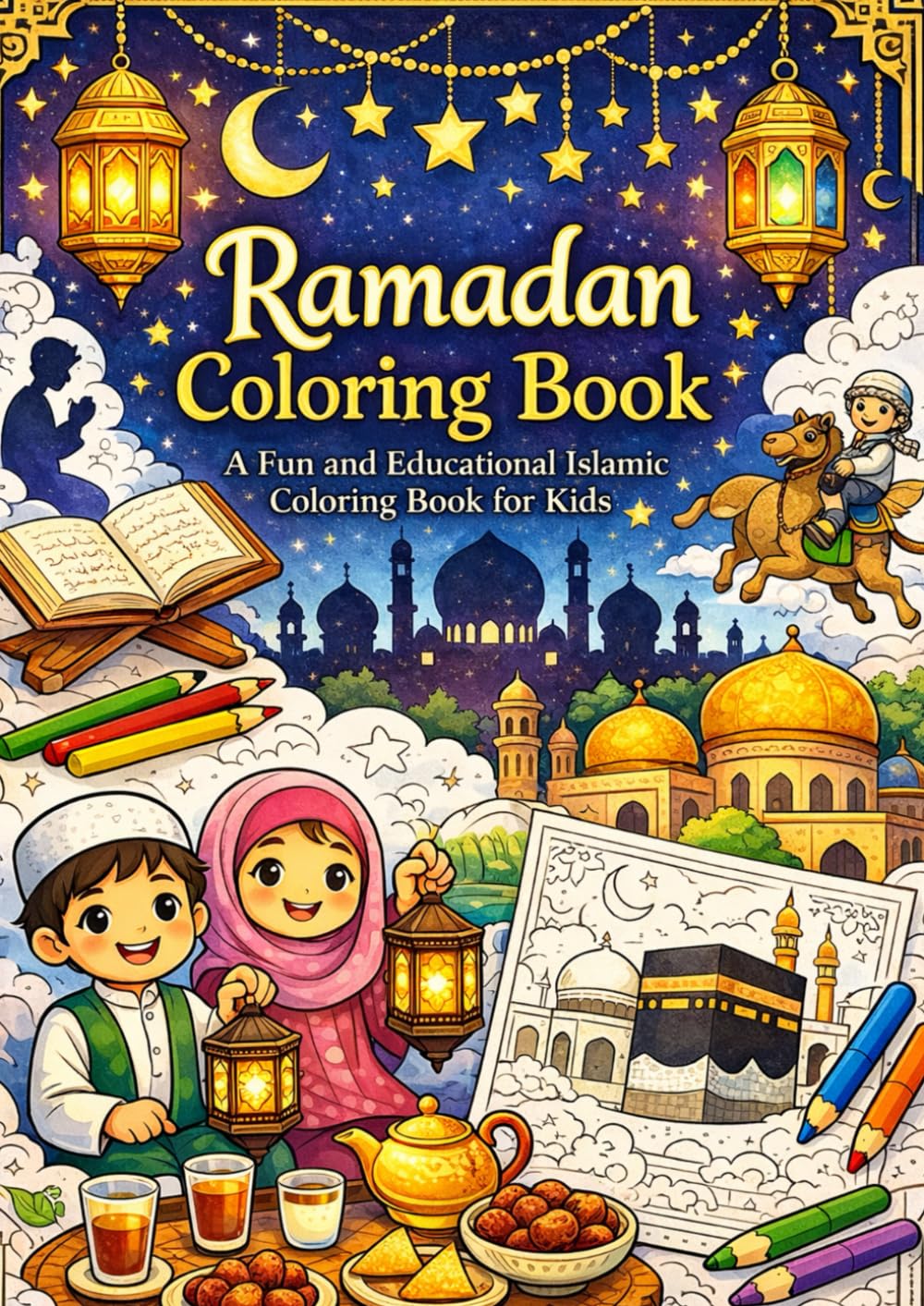RAMADAN COLORING BOOK: A FUN AND EDUCATIONAL ISLAMIC COLORING BOOK FOR KIDS