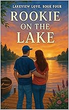 Rookie on the Lake (Lakeview Love, Book Four) (Lakeview Love Series 4)