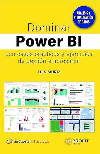 Dominar Power Bi Con Casos Practicos Y Ejercicios De Gestion Empresarial: Con casos prácticos y ejercicios de gestión empresarial