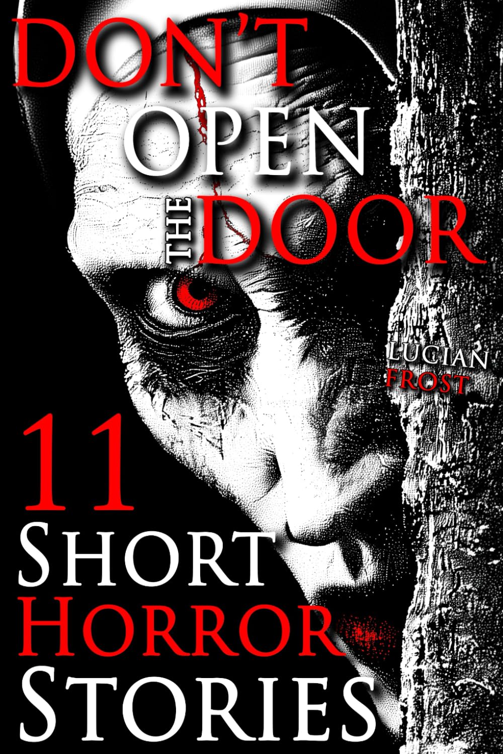 Don’t Open the Door: 11 Creepy Short Horror Stories: A Chilling Horror Short Stories Anthology, Horror Anthology Short Stories, Horror Short Stories ... Book for Adults: 2 (THE FORGOTTEN ONES)