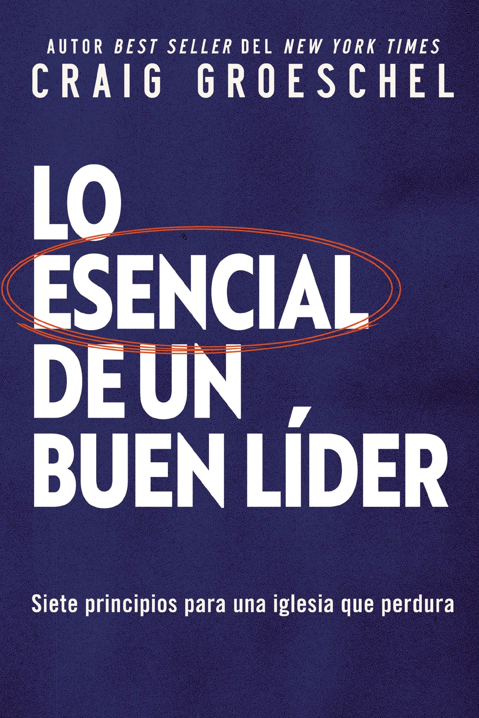Lo esencial de un buen líder: Siete principios para una iglesia que perdura (Spanish Edition)