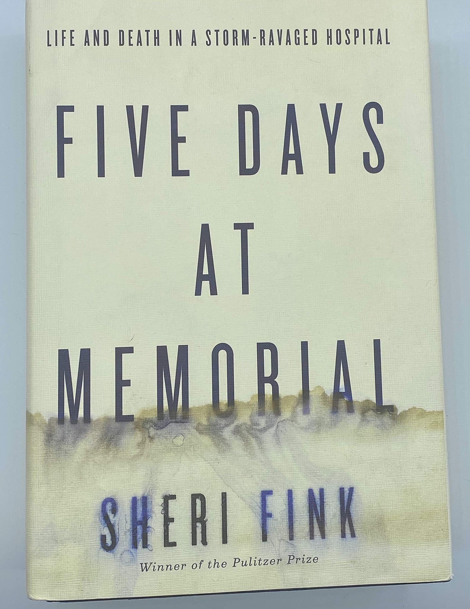 Five Days at Memorial: Life and Death in a Storm-Ravaged Hospital (ALA Notable Books for Adults)