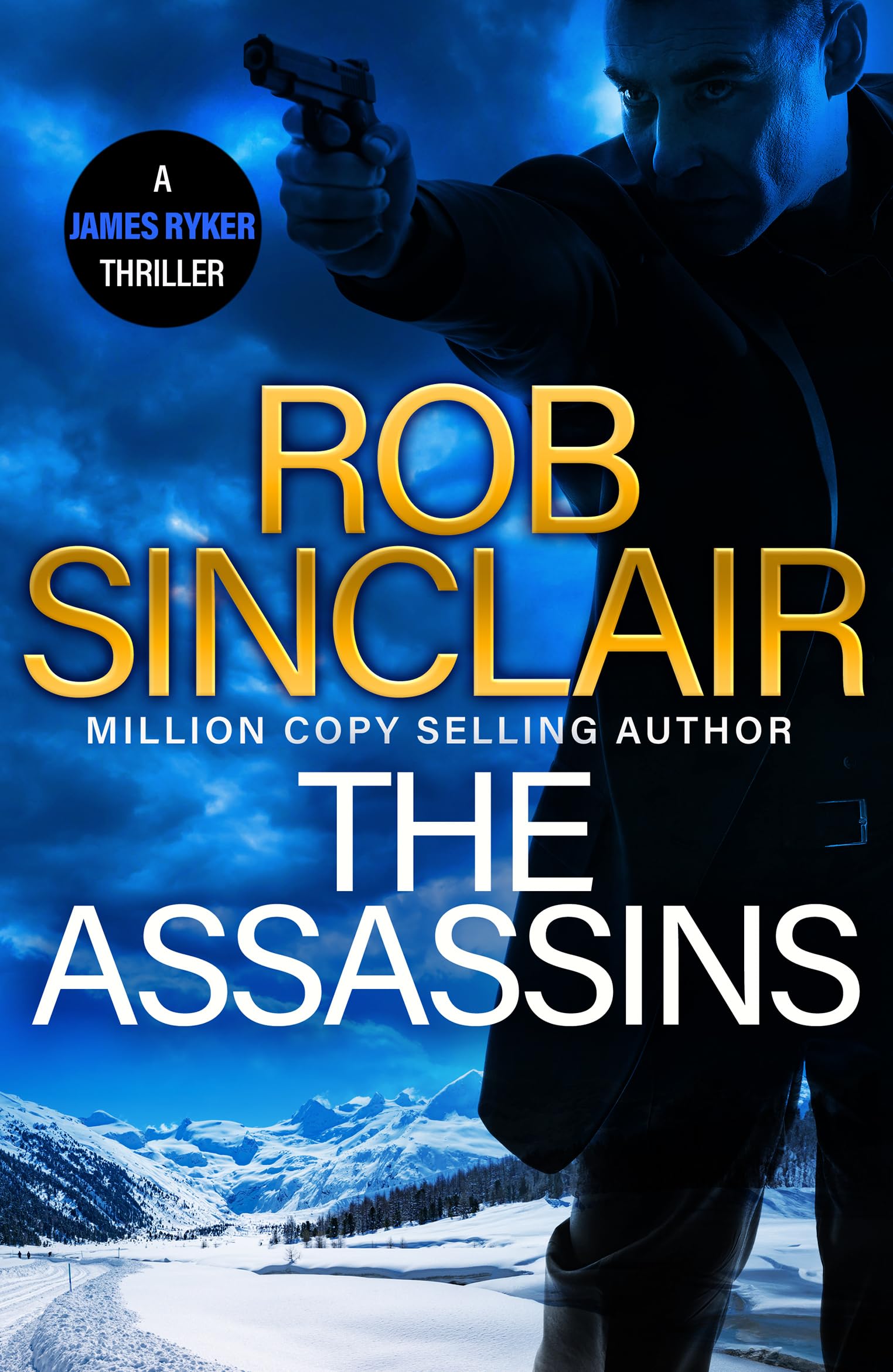 The Assassins: The utterly gripping action thriller from Rob Sinclair (The James Ryker Series, 7)