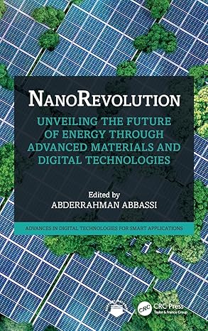 NanoRevolution: Unveiling the Future of Energy through Advanced Materials and Digital Technologies (Advances in Digital Technologies for Smart Applications)