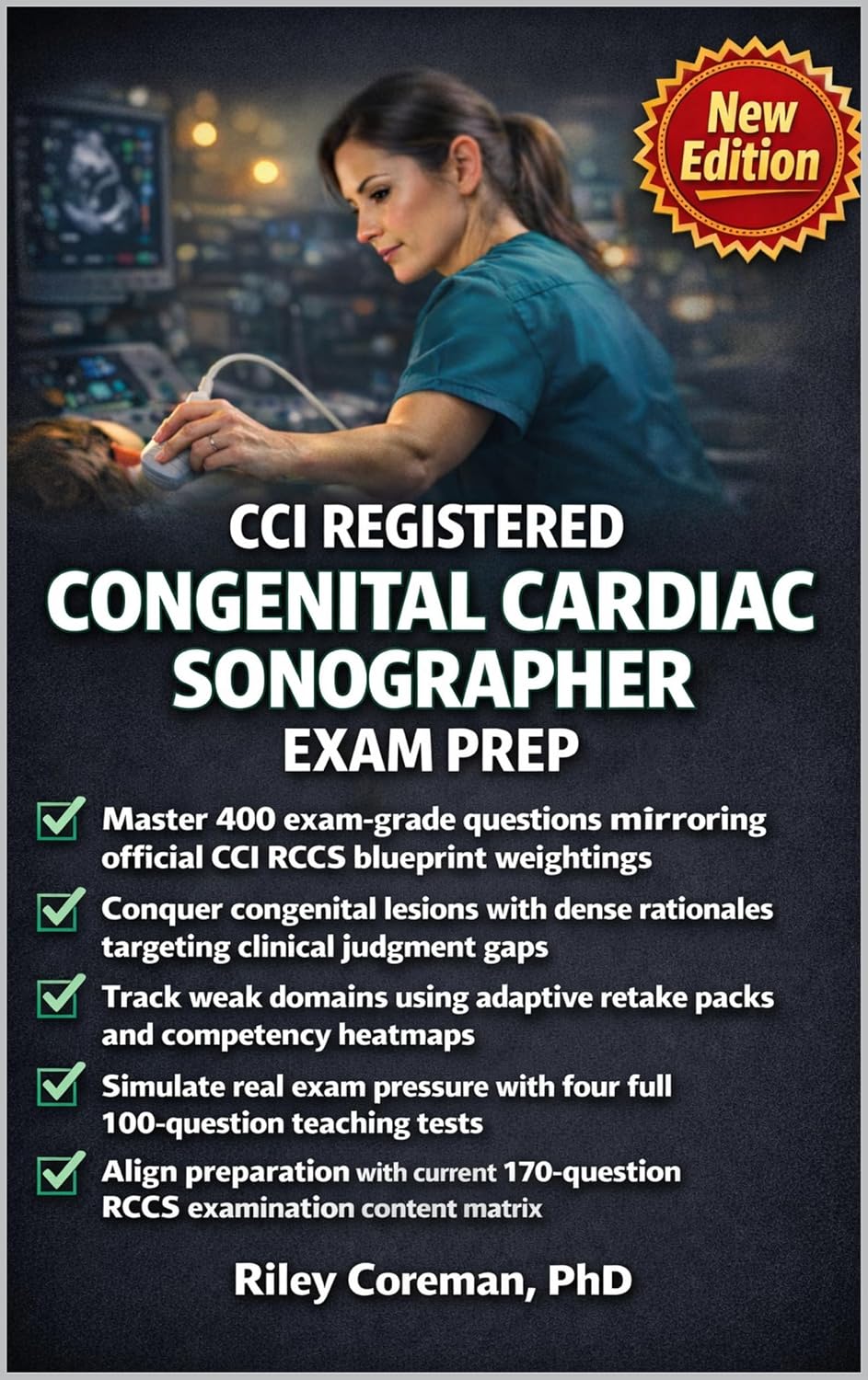 CCI Registered Congenital Cardiac Sonographer Exam Prep: Official Blueprint Strategy, Exam-Grade Practice, and Real-World Mastery for Congenital Echo Confidence      Kindle Edition