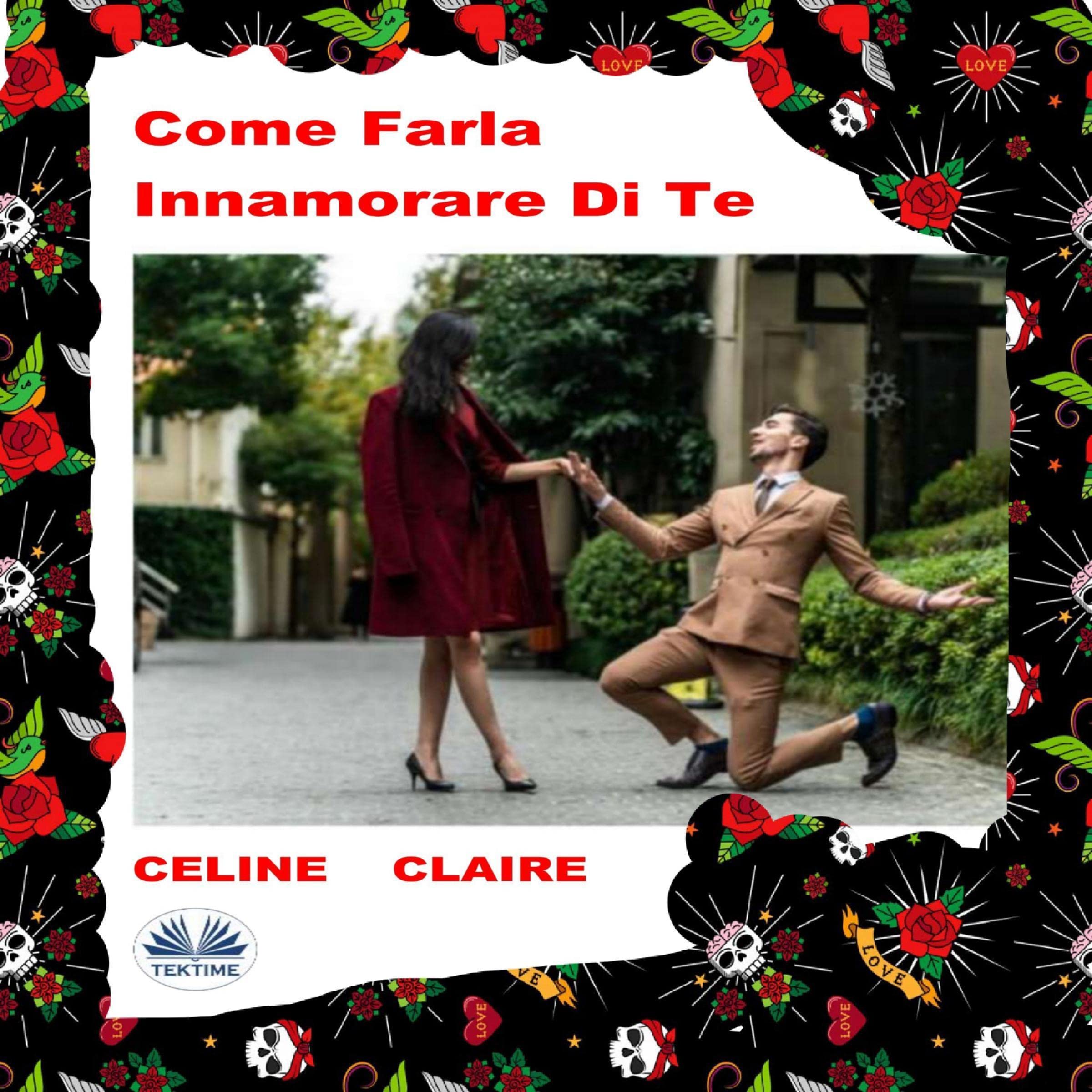 Come Farla Innamorare Di Te [How to Make Her Fall in Love with You]