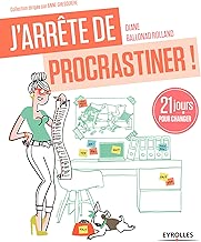 Download J'arrête de procrastiner !: 21 jours pour arrêter de tout remettre au lendemain. PDF