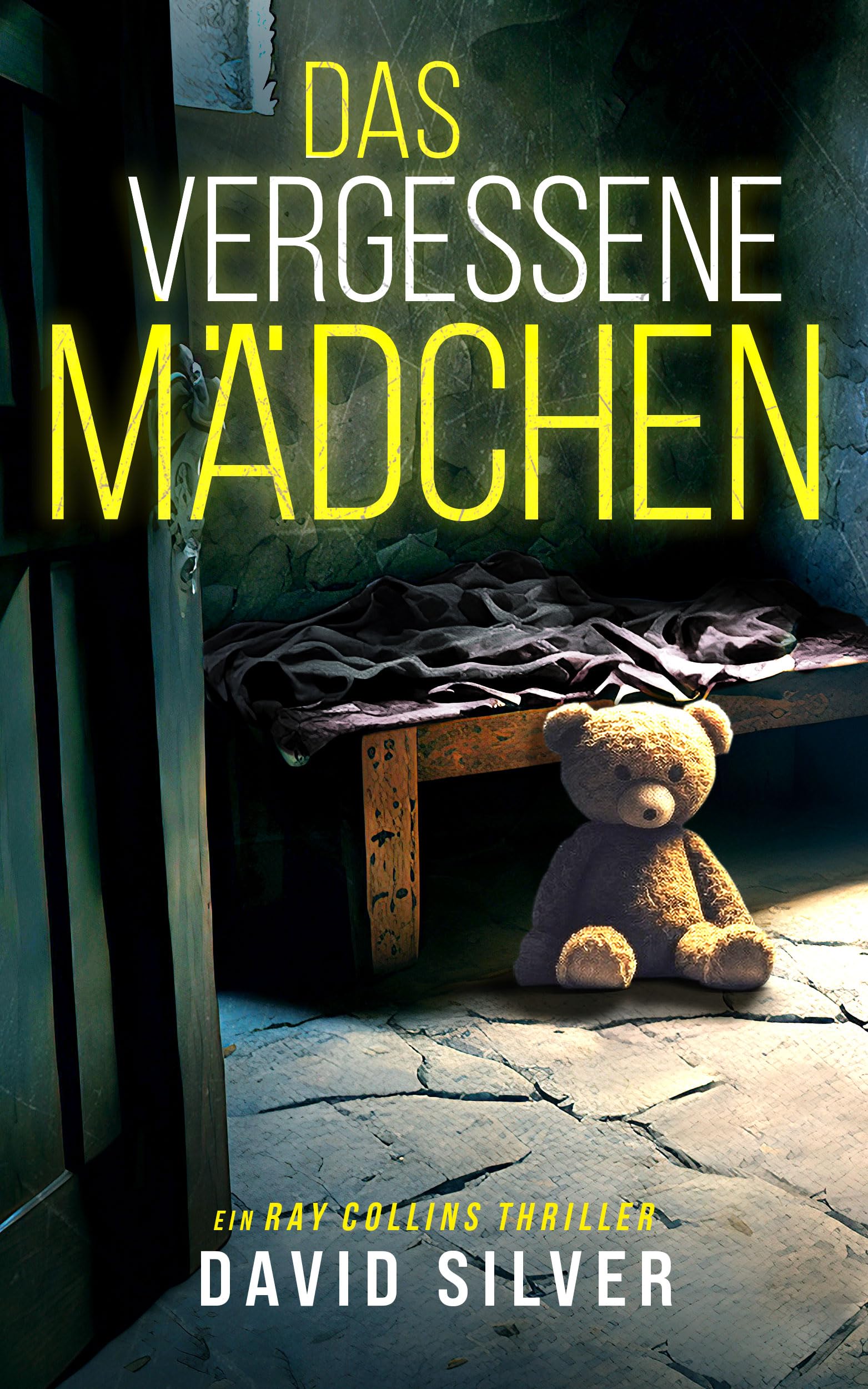Das vergessene Mädchen: Ein unfassbar packender Thriller mit einem unglaublichen Twist (Ein Detective Ray Collins Thriller 2) (German Edition)