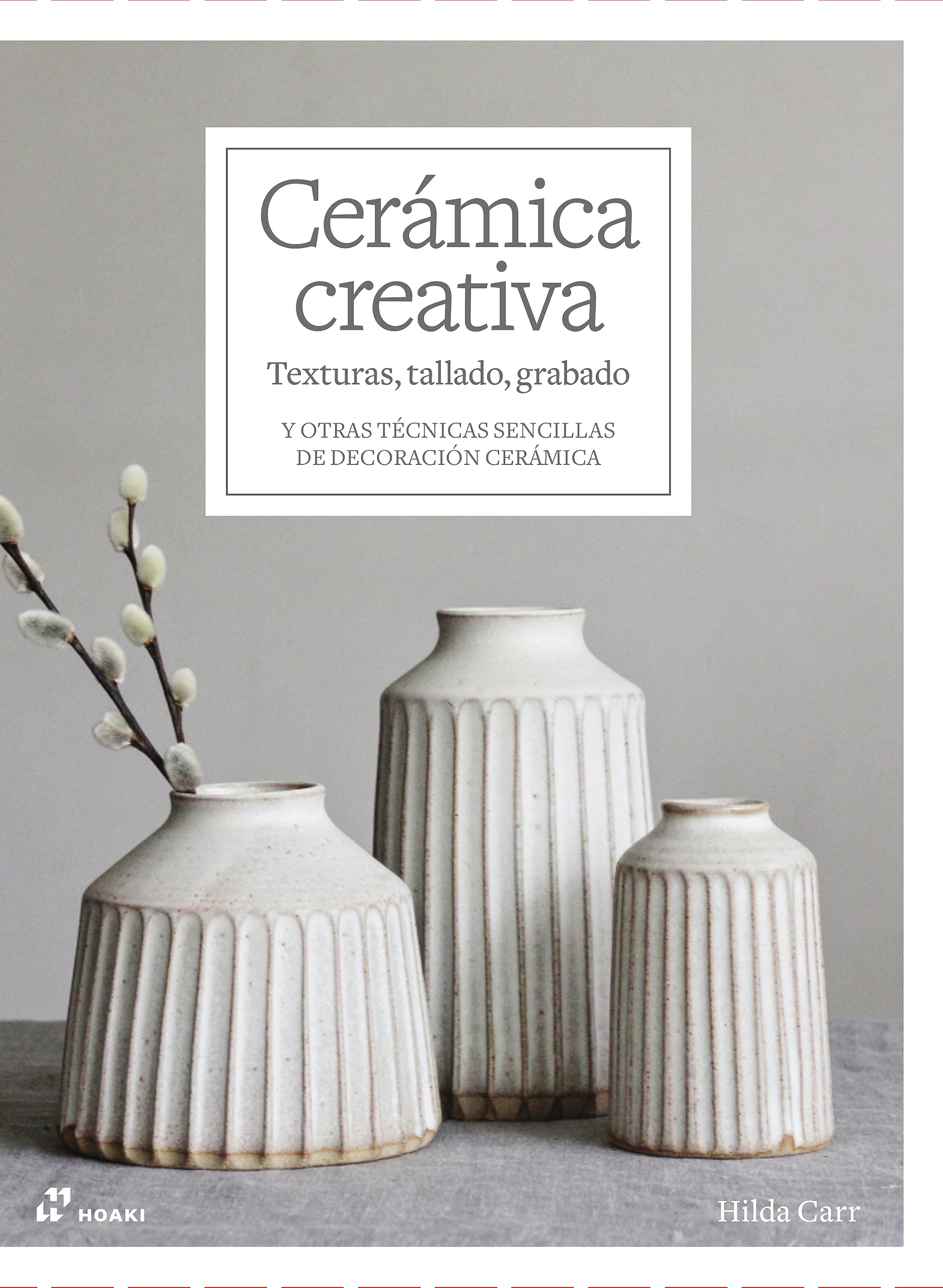 Cerámica creativa: texturas, tallado, grabado: Y otras técnicas sencillas de decoración cerámica