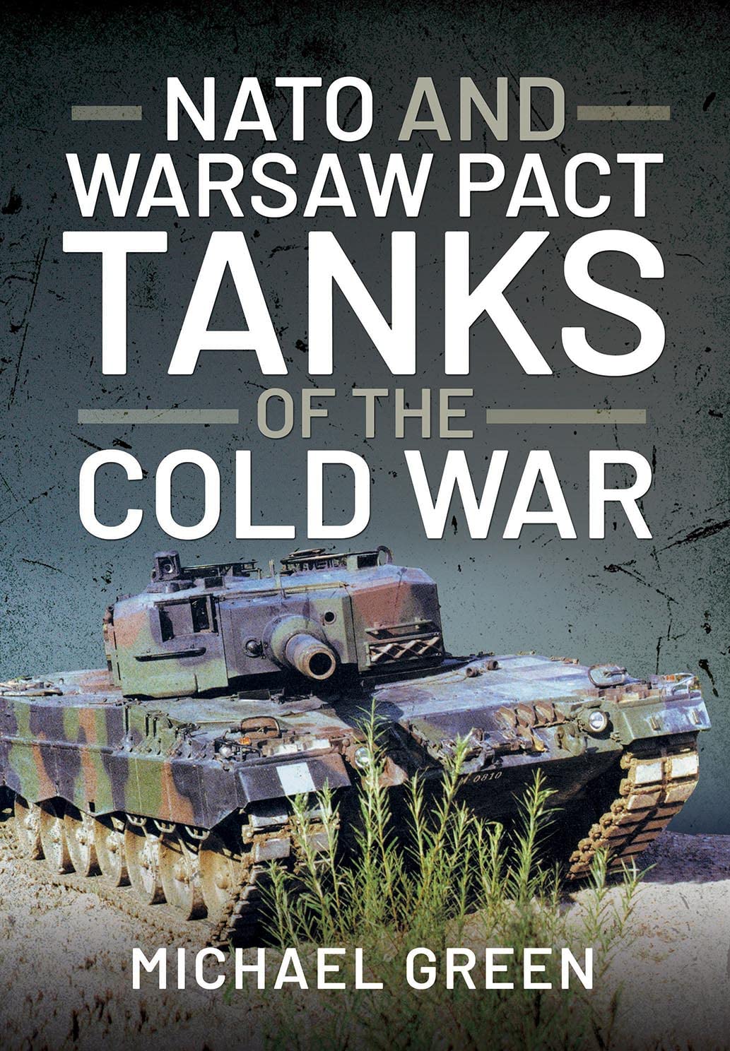 NATO and Warsaw Pact Tanks of the Cold War - Michael Green NEW Hardback