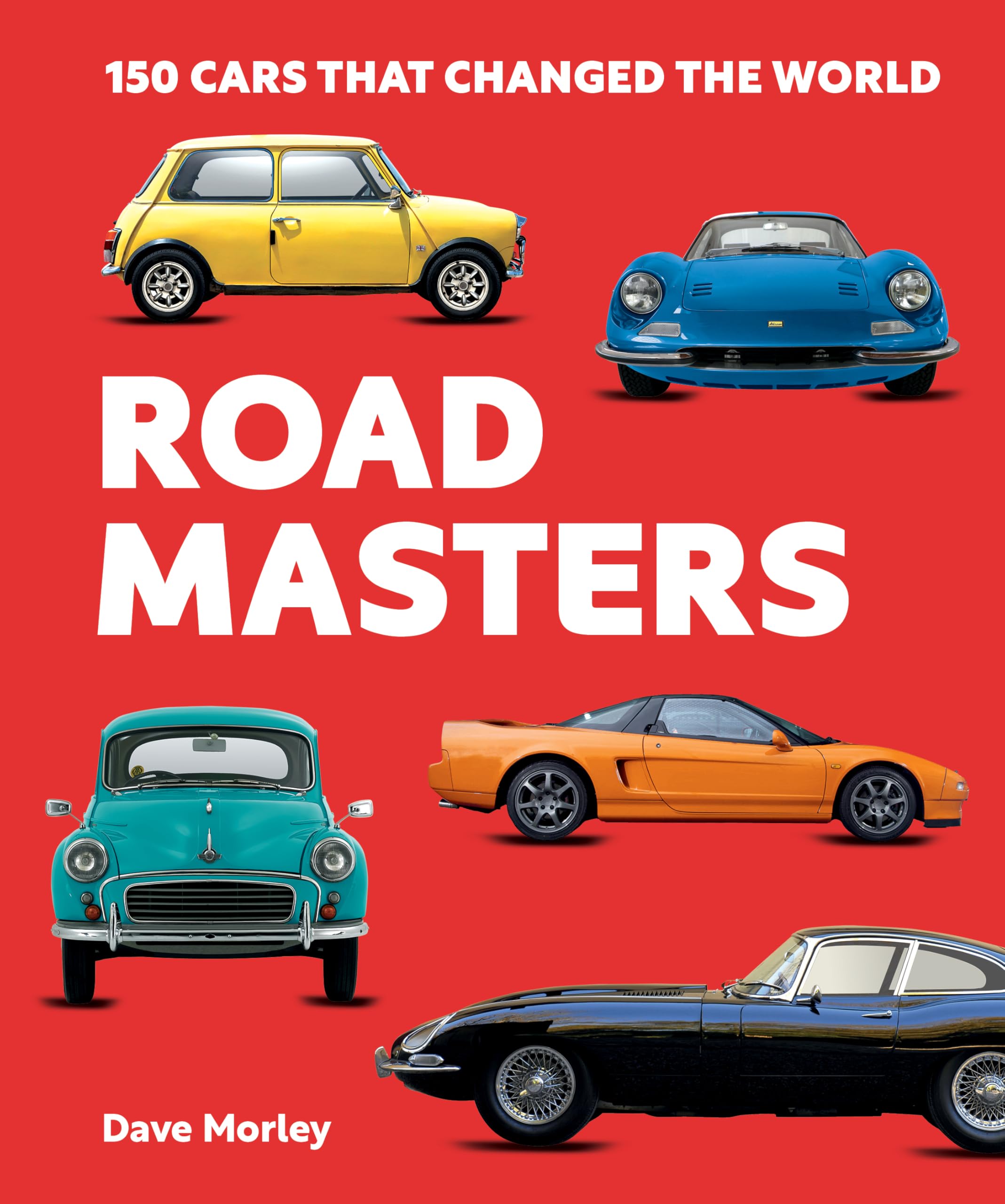 Road Masters : 150 Cars That Changed the World