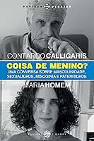 Coisa de menino?: Uma conversa sobre masculinidade, sexualidade, misoginia e paternidade