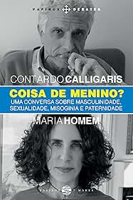 Coisa de menino?: Uma conversa sobre masculinidade, sexualidade, misoginia e paternidade