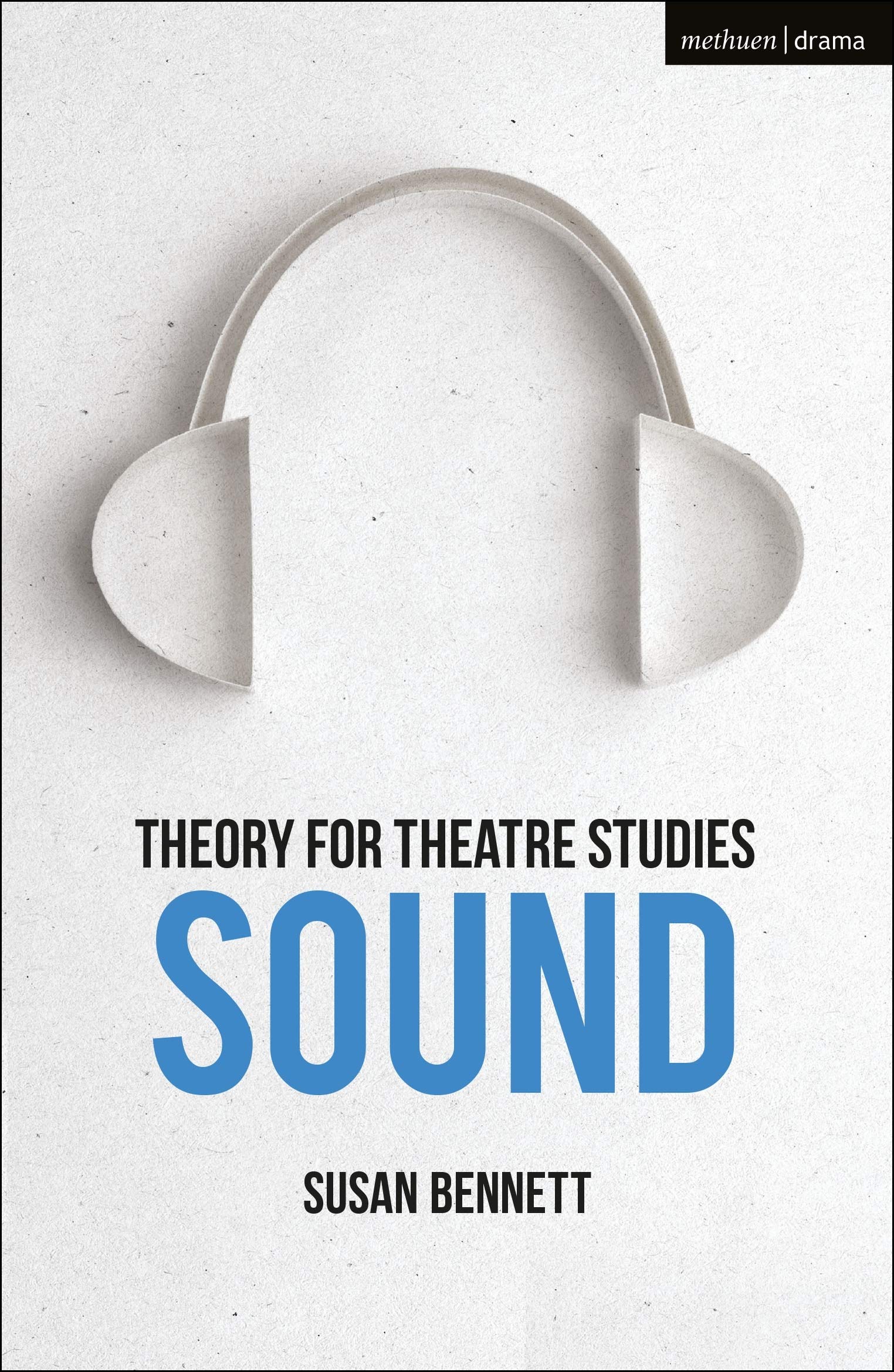 Theory for Theatre Studies: Sound manuel universitaire esthétique sonore du spectacle vivant