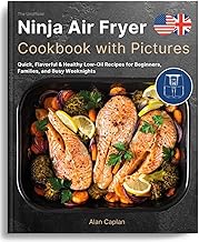 The Unofficial Ninja Air Fryer Cookbook with Pictures: Quick, Flavorful & Healthy Low-Oil Recipes for Beginners, Families, and Busy Weeknights