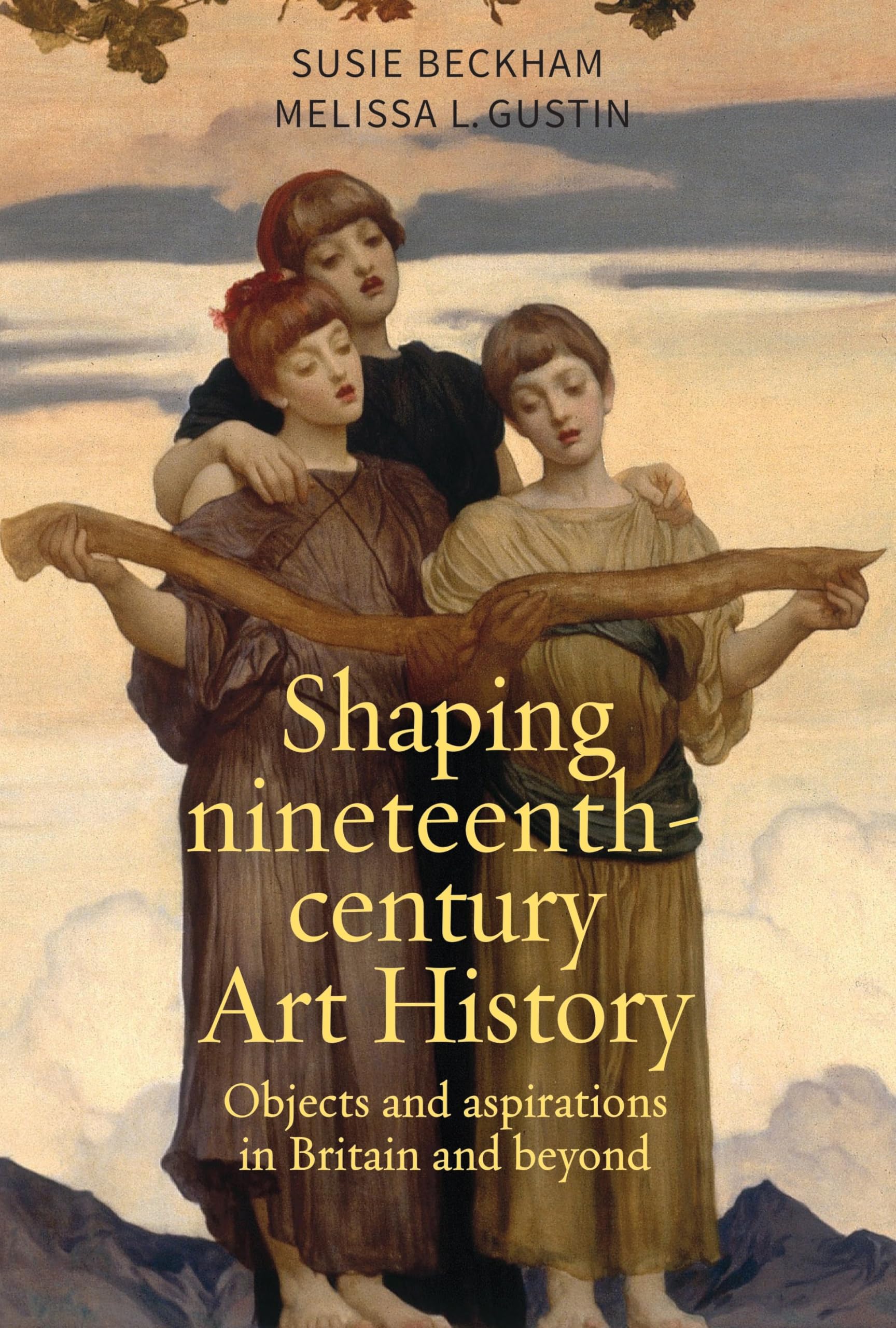 Shaping nineteenth-century Art History: Objects and aspirations in Britain and beyond